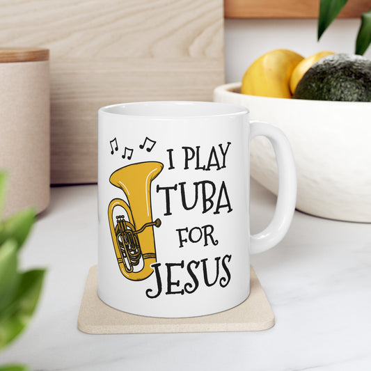 Christian Tuba Mug - I Play Tuba For Jesus - Church Tuba Player Gift