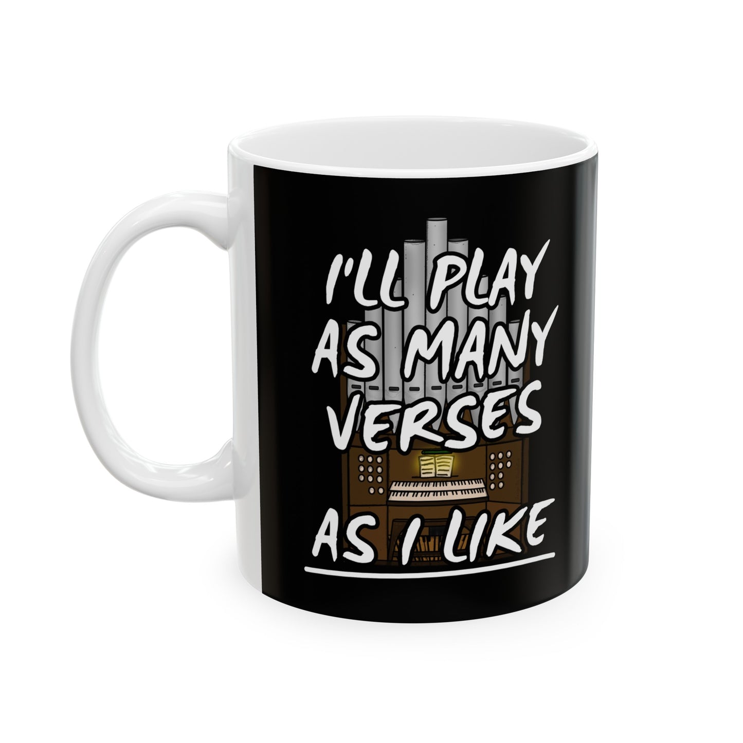 Church Organist Mug - I'll Play As Many Verses As I Like - Funny Organ Player Gift