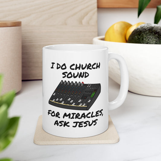 Church Sound Mug, I Do Church Sound For Miracles Ask Jesus, Christian Sound Engineer Mug