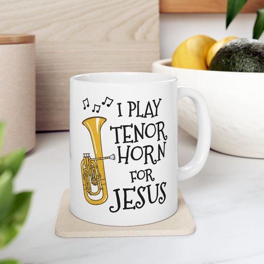 Christian Tenor Horn Mug - I Play Tenor Horn For Jesus - Church Brass Player