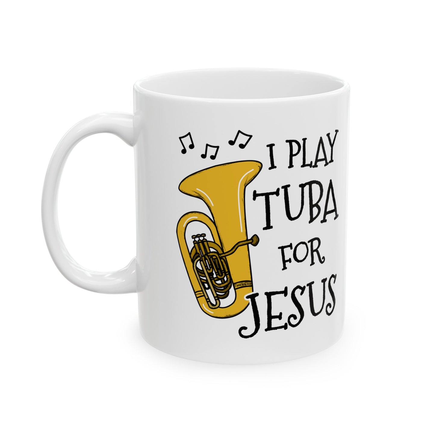 Christian Tuba Mug - I Play Tuba For Jesus - Church Tuba Player Gift