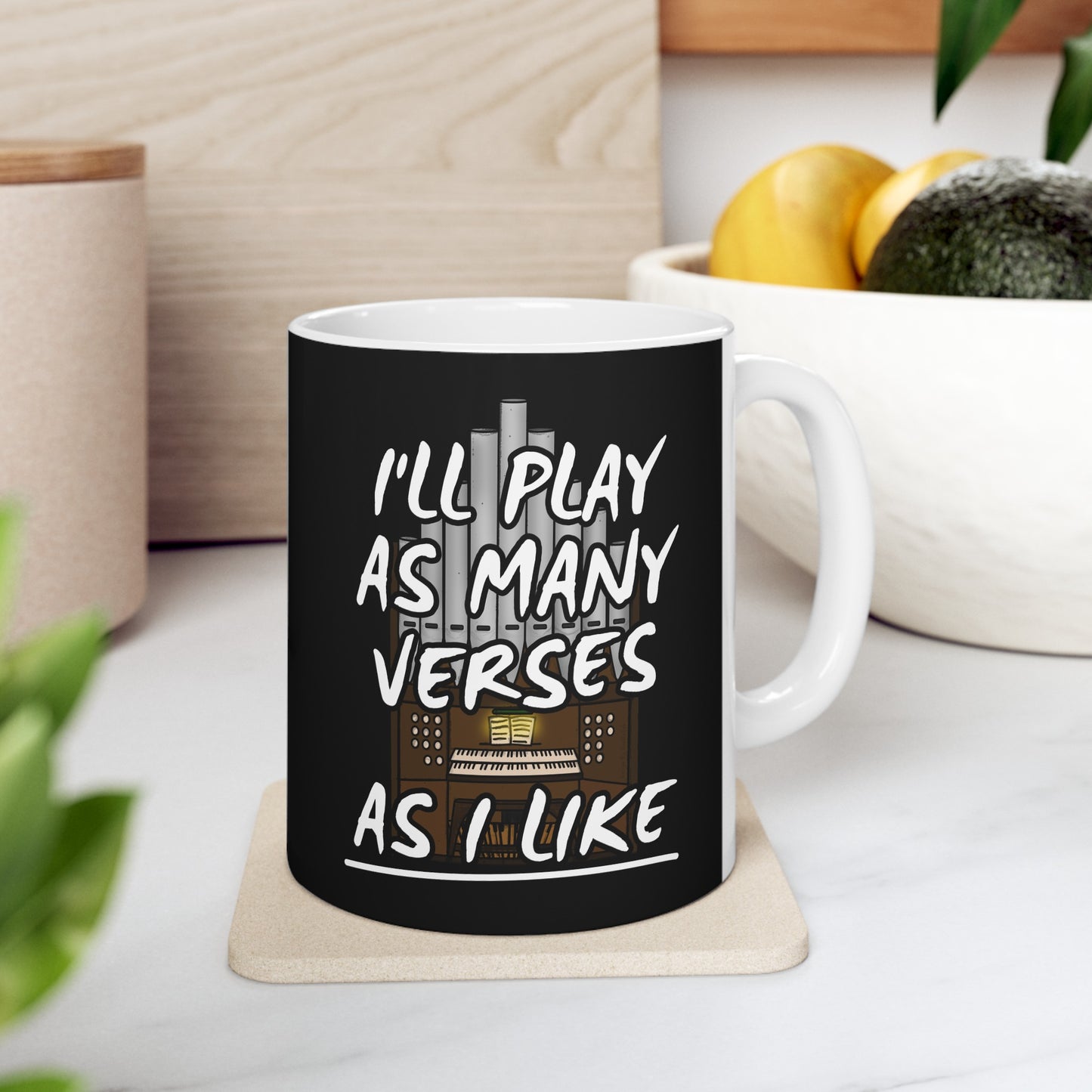 Church Organist Mug - I'll Play As Many Verses As I Like - Funny Organ Player Gift