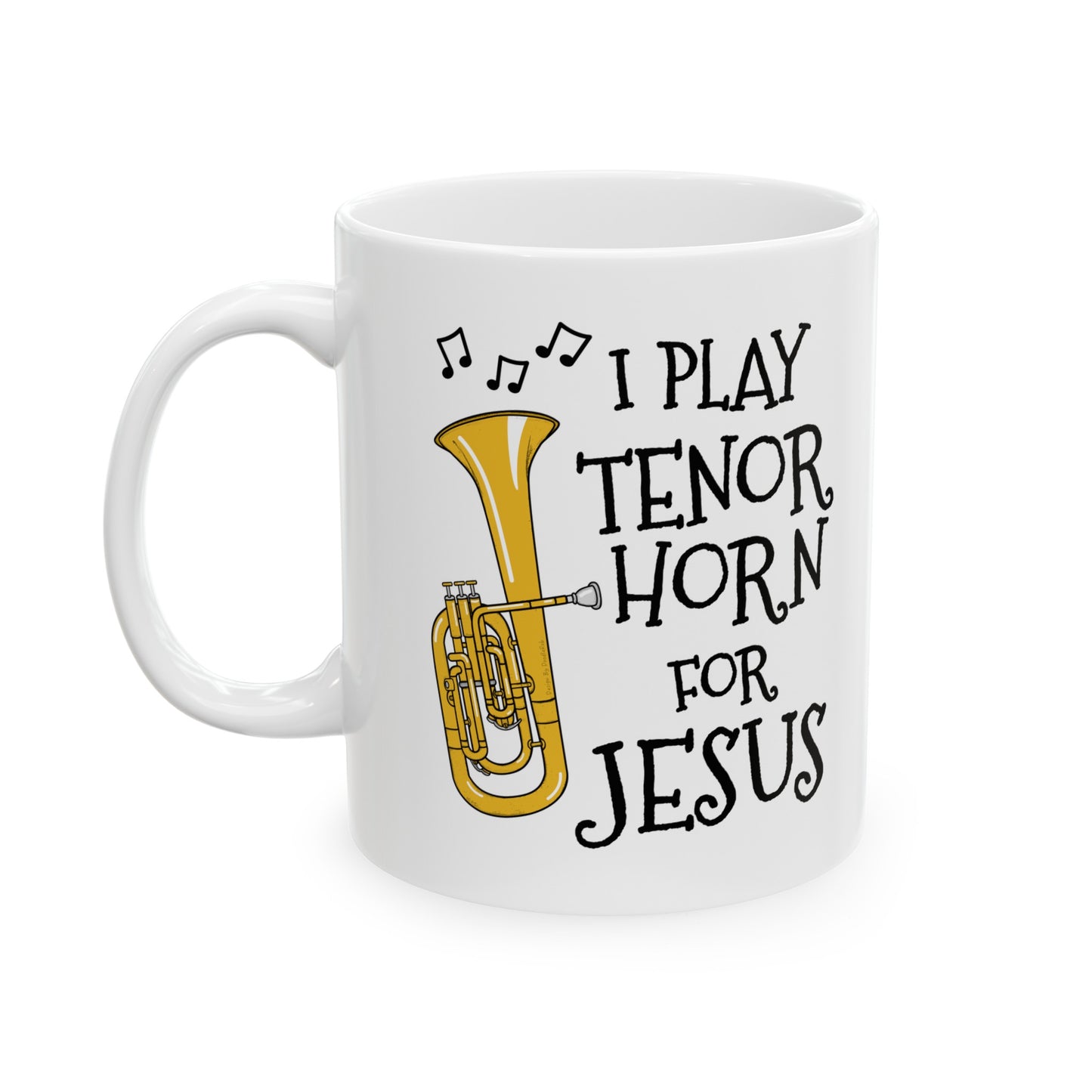 Christian Tenor Horn Mug - I Play Tenor Horn For Jesus - Church Brass Player