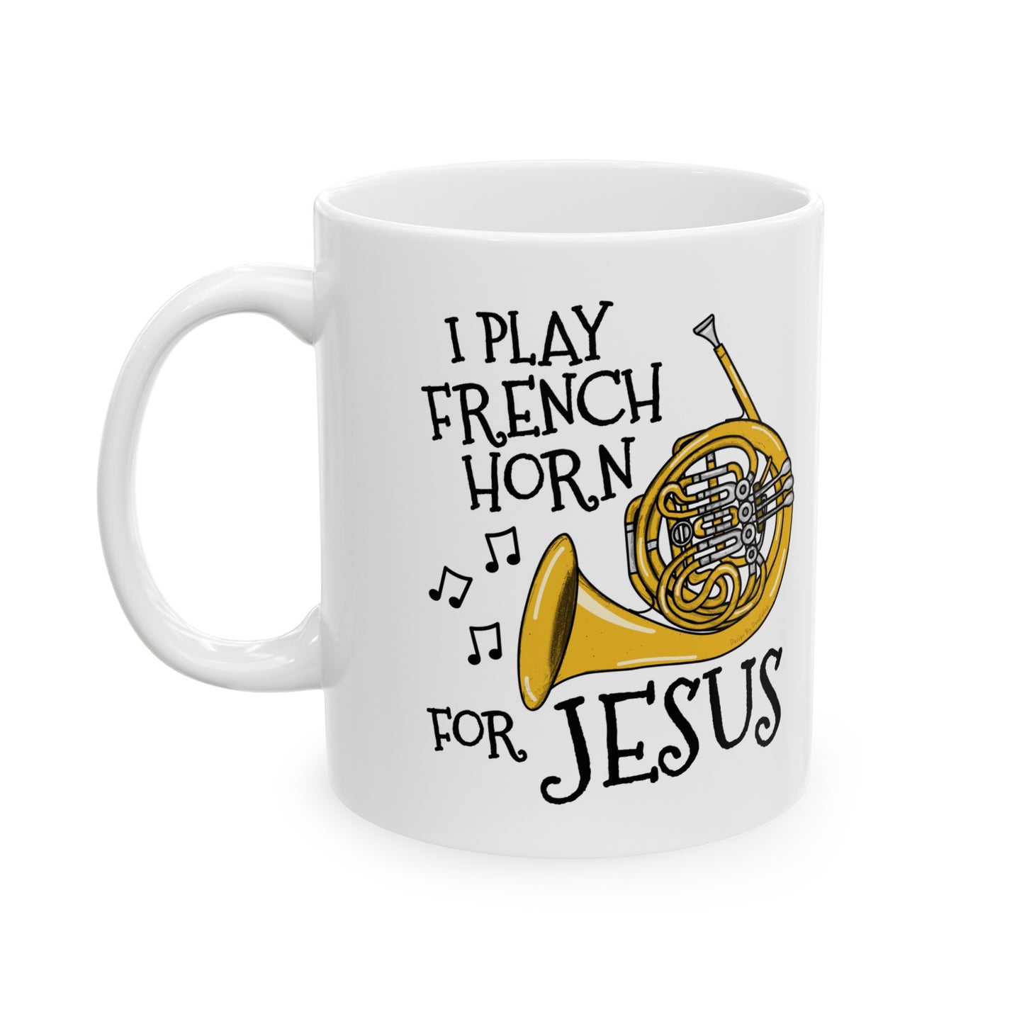 Christian French Horn Mug - I Play French Horn For Jesus - Church Brass Player