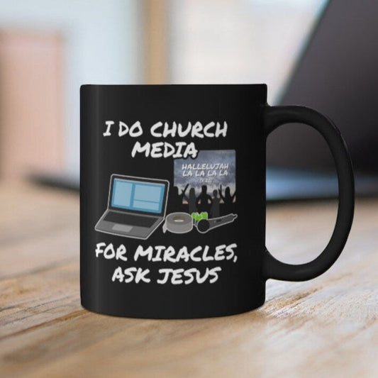 Church Media Mug (Black), I Do Church Media For Miracles Ask Jesus, Christian Sound Engineer Mug