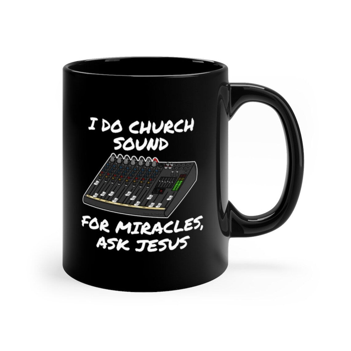 Church Sound Mug (Black), I Do Church Sound For Miracles Ask Jesus, Christian Sound Engineer Mug